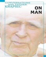 Conversations with Father Krąpiec. On Man