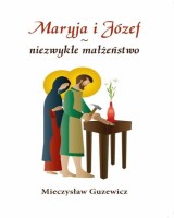 Maryja i Józef - niezwykłe małżeństwo