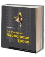 The Poetics of Neobaroque Space. Seria: Studies in Literature and Culture. Volume 21