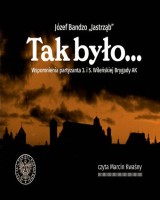 Tak było. Wspomnienia partyzanta 3. i 5. Wileńskiej Brygady AK