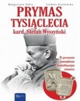 Prymas Tysiąclecia. Kardynał Stefan Wyszyński