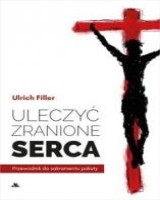 Uleczyć zranione serca. Przewodnik do sakramentu pokuty