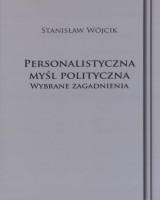 Personalistyczna myśl polityczna. Wybrane zagadanienia