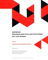 Słownik polskiej krytyki artystycznej XX i XXI wieku. Tom I-II. Seria: Źródła i monografie 506.  KOMPLET