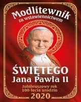 Modlitewnik za wstawiennictwem św Jana Pawła II jubileuszowy rok 100 lecia urodzin