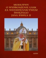 Modlitwy o wyproszenie łask za wstawiennictwem świętego Jana Pawła II