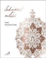 Sakrament Miłości. Pamiątka Pierwszej Komunii Świętej