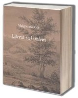 Literat za Uralem. Zesłańcze losy Gustawa Zielińskiego (1834-1842)
