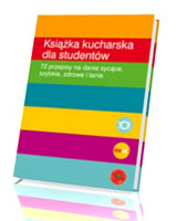 Książka kucharska dla studentów. 72 przepisy na dania sycące, szybkie, zdrowe i tanie