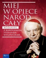 Miej w opiece naród cały. Różaniec z kardynałem Stefanem Wyszyńskim