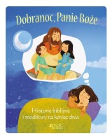 Dobranoc Panie Boże. Historie biblijne i modlitwy na koniec dnia