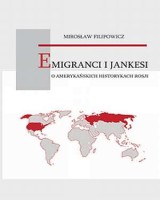 Emigranci i jankesi. O amerykańskich historykach Rosji