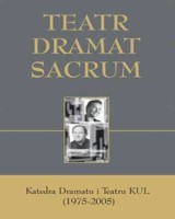 Teatr - Dramat - Sacrum. Katedra Dramatu i Teatru KUL (1975-2005)