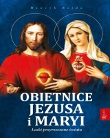 Obietnice Jezusa i Maryi. Łaski przyrzeczone światu