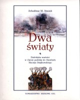 Dwa światy. Dialektyka wartości w Opisie podróży do Stambułu Macieja Stryjkowskiego