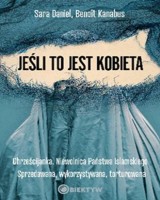 Jeśli to jest kobieta. Chrześcijanka. Niewolnica Państwa Islamskiego.