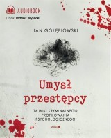 Umysł przestępcy. Tajniki kryminalnego profilowania psychologicznego (CD mp3)