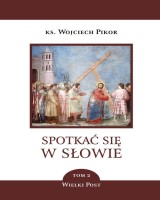 Spotkać się w słowie. Tom 2. Wielki Post