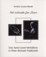 Ich schreibe für Leser. Das Autor-Leser-Verhältnis in Peter Bichsels Publizistik
