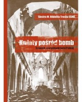 Kwiaty pośród bomb. Dziennik zakrystianki katedralnej