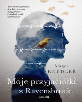Moje przyjaciółki z Ravensbrück. Wielkie Litery