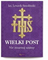 Wielki post. Nie zmarnuj szansy