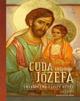Cuda świętego Józefa. Świadectwa i listy dzieci cz. 5
