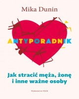 Antyporadnik. Jak stracić męża, żonę i inne ważne osoby