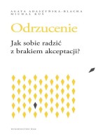 Odrzucenie Jak sobie radzić z brakiem akceptacji