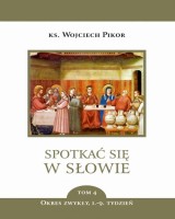 Spotkać się w Słowie. Tom 4. Okres zwykły, 1-9. Tydzień