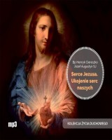 Serce Jezusa. Ukojenie serc naszych