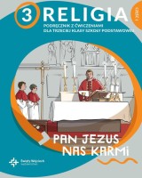 Religia 3. Pan Jezus nas karmi. Podręcznik z ćwiczeniami cz. 1