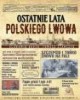 Ostatnie lata polskiego Lwowa - okładka książki