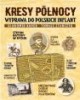 Kresy północy. Wyprawa do polskich - okładka książki
