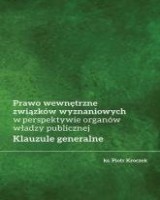 Prawo wewnętrzne związków wyznaniowych w perspektywie organów władzy publicznej. Klauzule generalne