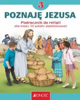 Religia. Poznaję Jezusa. Podręcznik dla klasy 3 szkoły podstawowej