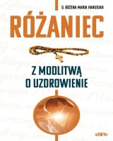 Różaniec. Modlitwa o uzdrowienie