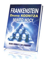 Frankenstein Deana Koontza. Miasto nocy