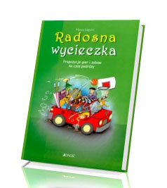 Radosna wycieczka. Propozycje gier i zabaw na czas podróży