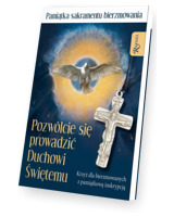 Pamiątka Sakramentu Bierzmowania. Pozwólcie się prowadzić Duchowi Świętemu (książeczka dla bierzmowanych z nowym krzyżykiem) 