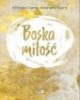 Boska miłość. Od zakochania do - okładka książki