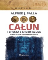 Całun i chusta z grobu Jezusa. Sekrety Biblii