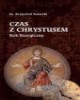 Czas z Chrystusem. Rok liturgiczny - okładka książki