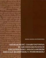 Działalność charytatywna w archidiakonatach kruszwickim i włocławskim diecezji kujawskiej i pomorskiej