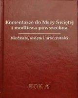 Komentarze do Mszy Świętej i modlitwa powszechna. Niedziele, święta i uroczystości. Rok A