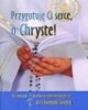 Przygotuję Ci serce, o Chryste - okładka książki