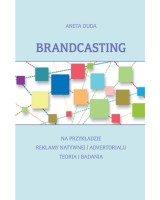 Brandcasting na przykładzie reklamy natywnej i advertorialu. Teoria i badania