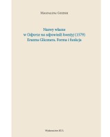 Nazwy własne w Odporze na odpowiedź kwestyj (1579) Erazma Glicznera. Forma i funkcja. Seria: Młoda Polonistyka. Nr 18