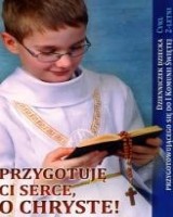 Przygotuję Ci serce, o Chryste!