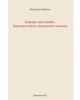 Podwójne życie Dziadów. Zapoznane motywy, nierozpoznane znaczenia. Seria: Młoda Polonistyka. Nr 17